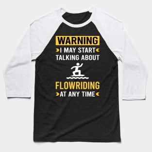 Warning Flowriding Flowboarding Baseball T-Shirt